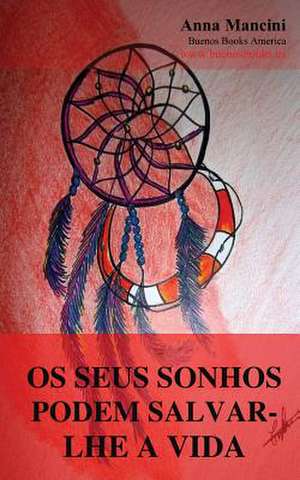 OS Seus Sonhos Podem Salvar-Lhe a Vida: Sismos, Maremotos, Tornados, Tempestades, Desl