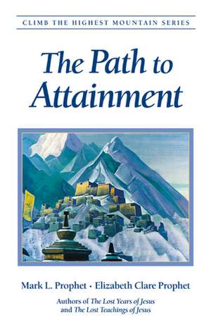 The Path to Attainment de Mark L. Prophet