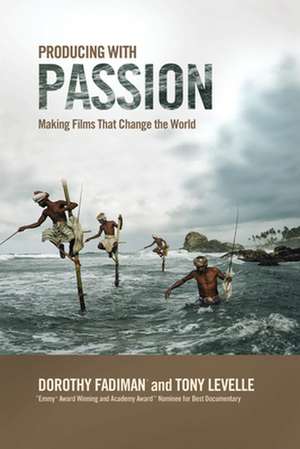 Producing with Passion: Making Films That Change the World de Dorothy Fadiman