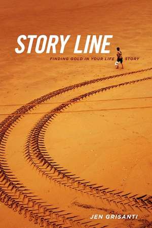 Story Line: Finding Gold in Your Life Story de Jennifer Grisanti