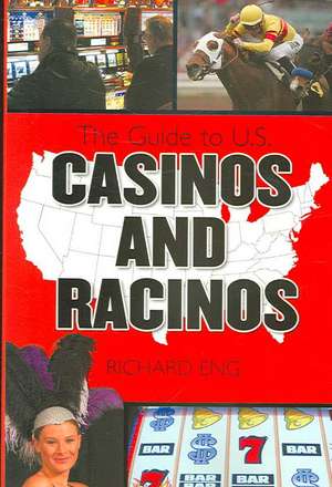 The Complete Guide to U.S. Casinos and Racinos de Richard Eng