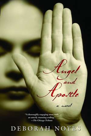 Angel and Apostle: A Chronicle of Identity and Adoption de Deborah Noyes