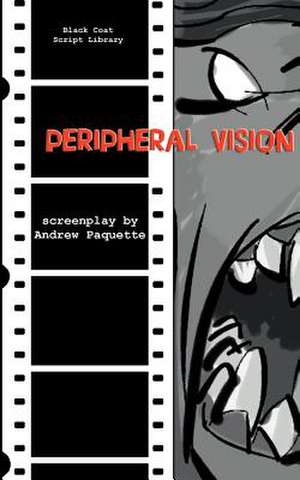 Peripheral Vision: The Screenplay de Andrew Paquette