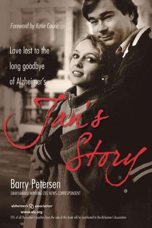 Jan's Story: Love Lost to the Long Goodbye of Alzheimer's de Barry R. Petersen