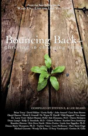 Wake Up Live the Life You Love: Bouncing Back - Thriving in Changing Times de Steven E