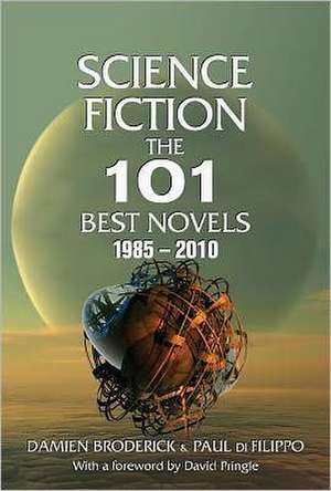 Science Fiction: The 101 Best Novels 1985-2010: The 101 Best Novels 1985-2010 de Damien Broderick