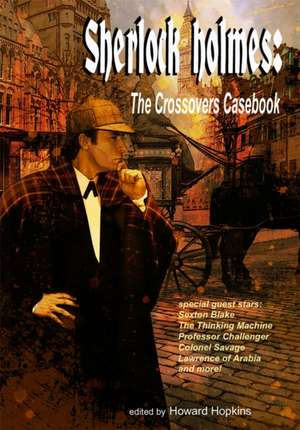 Sherlock Holmes: The Crossovers Casebook de Barbara Hambly