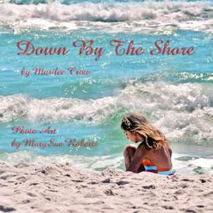 Down by the Shore de Marilee Crow