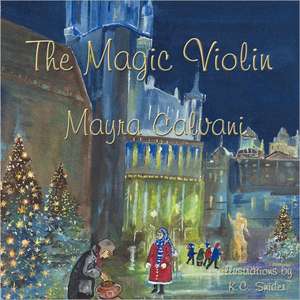 The Magic Violin de Mayra Calvani