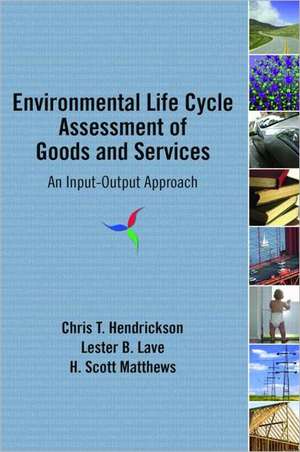 Environmental Life Cycle Assessment of Goods and Services: An Input-Output Approach de Chris T. Hendrickson