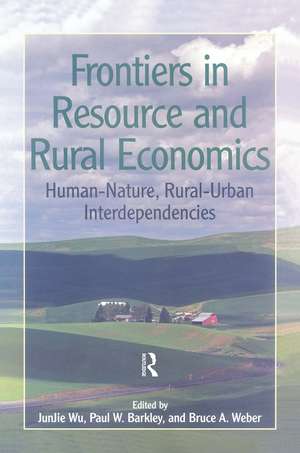 Frontiers in Resource and Rural Economics: Human-Nature, Rural-Urban Interdependencies de Wu JunJie