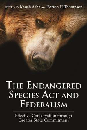 The Endangered Species Act and Federalism: Effective Conservation through Greater State Commitment de Kaush Arha