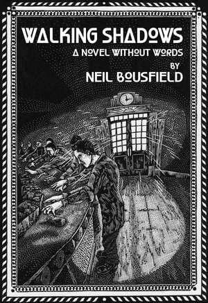 Walking Shadows: A Novel Without Words de Neil Bousfield