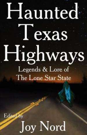 Haunted Texas Highways de Joy Nord