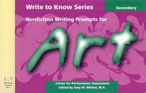 Write to Know: Nonfiction Writing Prompts for Secondary Art de Center for Performance Assessment