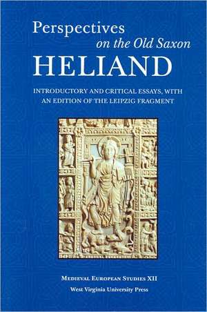 PERSPECTIVES ON THE OLD SAXON HELIAND: INTRODUCTORY AND CRITICAL ESSAYS, WITH AN EDITION OF THE LEIPZIG FRAGMENT de VALENTINE A. PAKIS