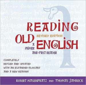 Reading Old English: A Primer and First Reader, Revised Edition de ROBERT HASENFRATZ