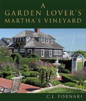 A Garden Lover's Martha's Vineyard de C. L. Fornari