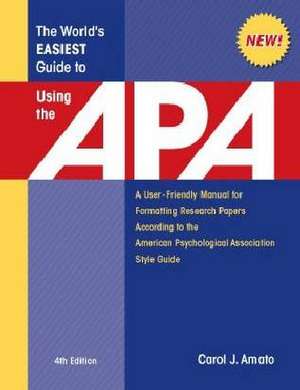 The World's Easiest Guide to Using the APA de Carol J. Amato