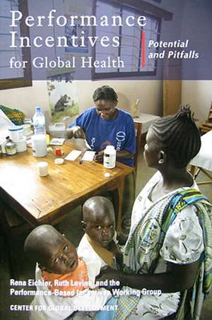 Performance Incentives for Global Health: Potential and Pitfalls de Rena Eichler