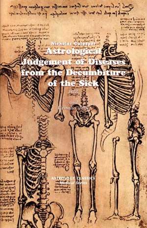 Astrological Judgement of Diseases from the Decumbiture of the Sick de Nicholas Culpeper