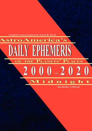 Astroamerica's Daily Ephemeris 2000-2020 Midnight de David R. Roell