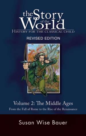 Story of the World, Vol. 2 – History for the Classical Child: The Middle Ages de Susan Wise Bauer