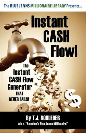 Instant Cash Flow! de T. J. Rohleder