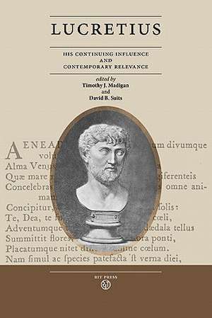 Lucretius: His Continuing Influence and Contemporary Relevance de David B. Suits