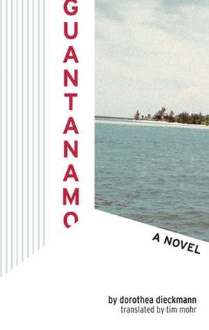 Guantanamo: Haikus for Modern Living de Dorothea Dieckmann