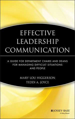 Effective Leadership Communication – A Guide for Department Chairs and Deans for Managing Difficult Situations and People de ML Higgerson