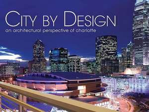 City by Design: An Architectural Perspective of Charlotte de Brian G. Carabet