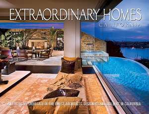 Extraordinary Homes California: An Exclusive Showcase of the Finest Architects, Designers and Builders in California de Panache Partners LLC