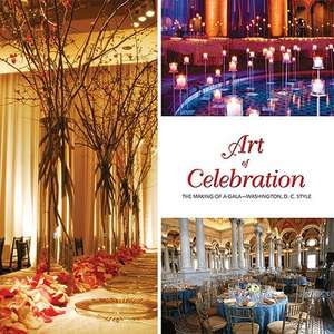 Art of Celebration Washington, D.C.: Inspiration and Ideas from Top Event Professionals de Brian Carabet