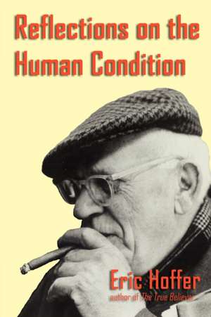 Reflections on the Human Condition de Eric Hoffer