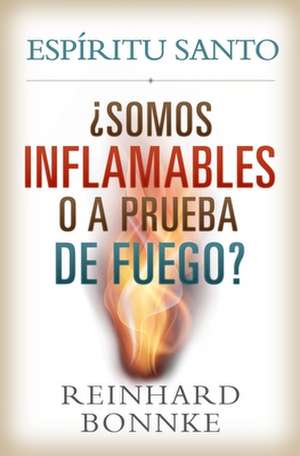 Spanish-Holy Spirit: Are We Flammable or Fireproof? de Reinhard Bonnke