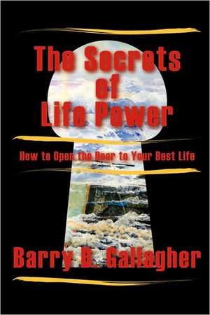 The Secrets of Life Power de Barry B. Gallagher