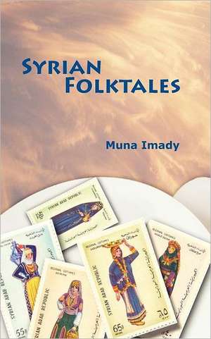 Syrian Folktales de Muna Imady