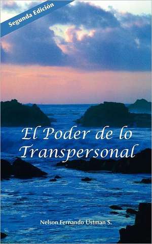 El Poder de Lo Transpersonal: Fun Ways to Help Your Child Succeed in Elementary School de Nelson Fernando Ustman S.