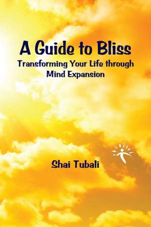 A Guide to Bliss de Shai Tubali