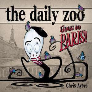 Daily Zoo Goes to Paris! de Chris Ayers