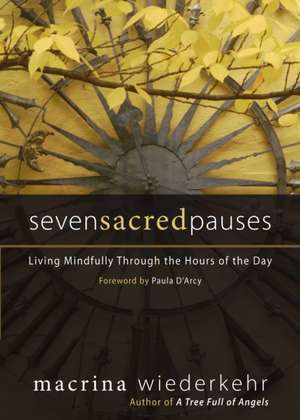 Seven Sacred Pauses de Macrina Wiederkehr