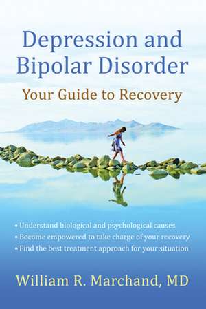 Depression & Bipolar Disorder: Your Guide to Recovery de William R Marchand MD