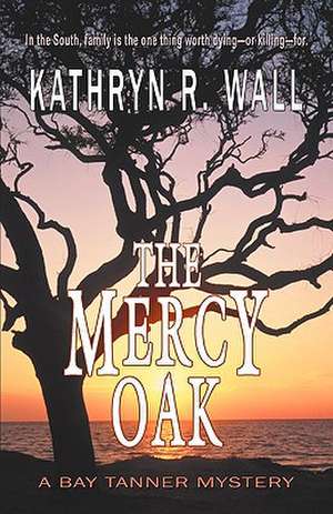 The Mercy Oak de Kathryn R. Wall