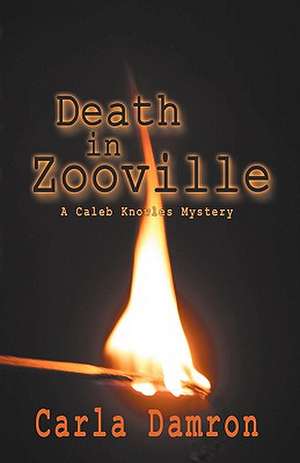 Death in Zooville de Carla Damron