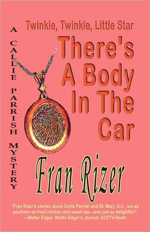 Twinkle, Twinkle, Little Star, There's a Body in the Car de Fran Rizer