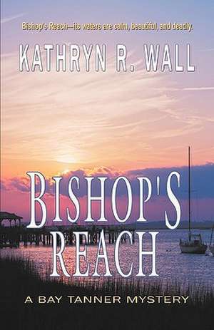 Bishop's Reach de Kathryn R. Wall