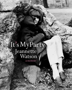 It's My Party: A Memoir de Jeannette Watson