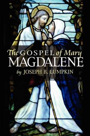 The Gospel of Mary Magdalene de Joseph B. Lumpkin