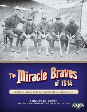 The Miracle Braves of 1914: Boston's Original Worst-To-First World Series Champions de Bill Nowlin